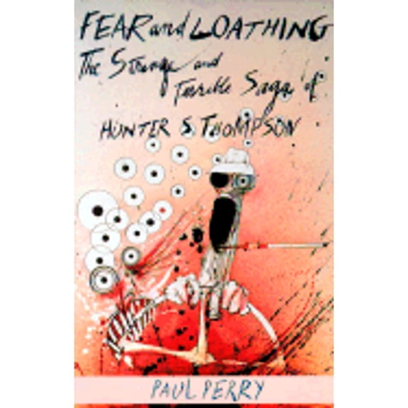 Pre-Owned Fear and Loathing: The Strange and Terrible Saga of Hunter S. Thompson (Paperback) 1560250658 9781560250654