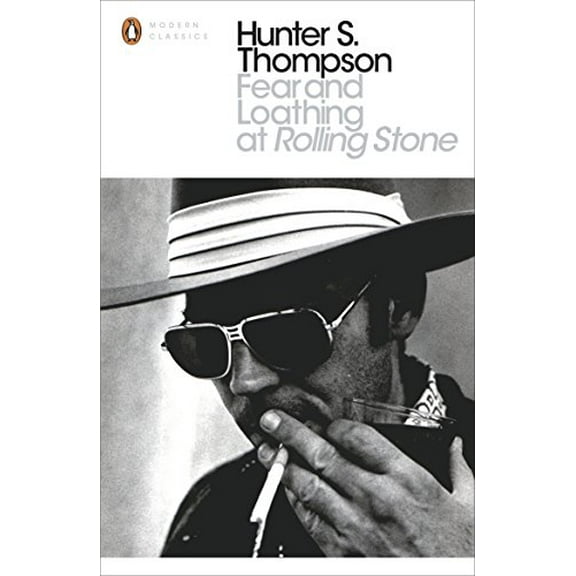 Fear and Loathing at Rolling Stone: The Essential Writing of Hunter S. Thompson (Penguin Modern Classics)
