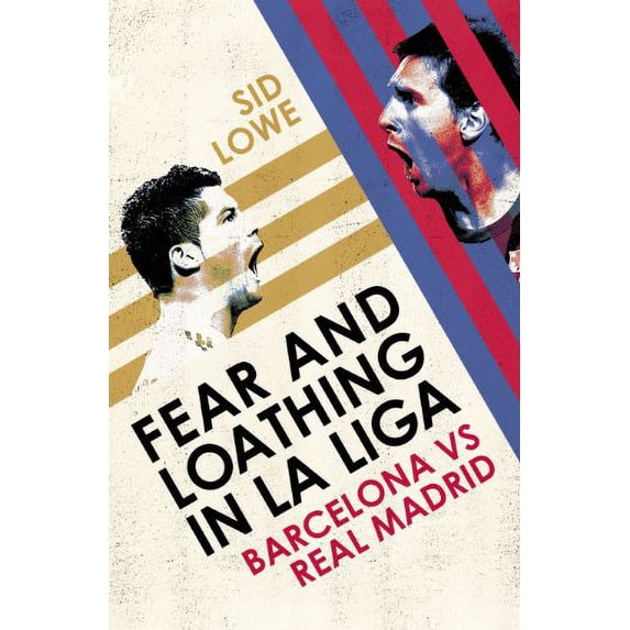 Pre-Owned Fear and Loathing in La Liga: Barcelona vs Real Madrid Hardcover