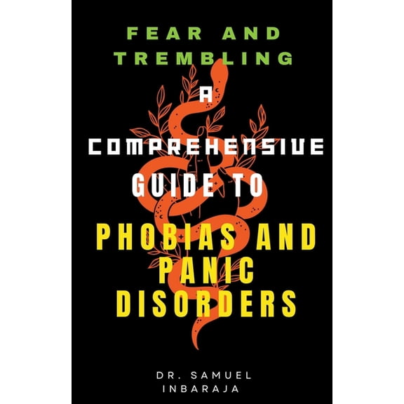 Fear and Trembling : A Comprehensive Guide to Phobias and Panic Disorder (Paperback)