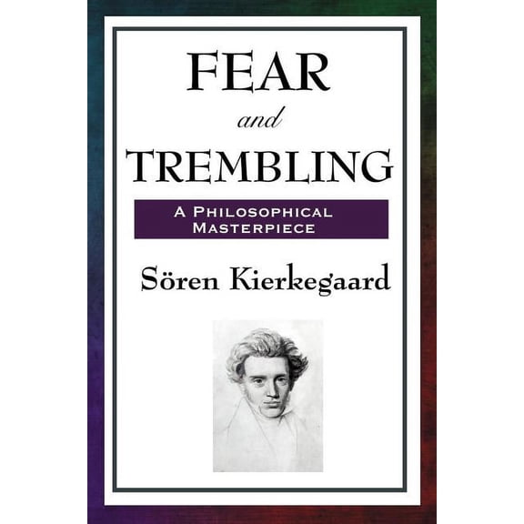 Fear and Trembling: A Classic Meditation on Faith, Ethics, and Abraham, (Paperback)