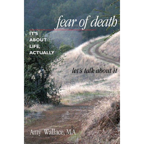 Fear of Death : It's About Life, Actually: Let's Talk About It