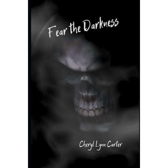 Fear the Darkness Paperback 1090771258 9781090771254 Cheryl Lynn Carter