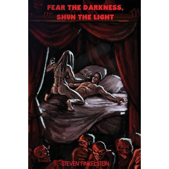Fear the Darkness, Shun the Light (Paperback)