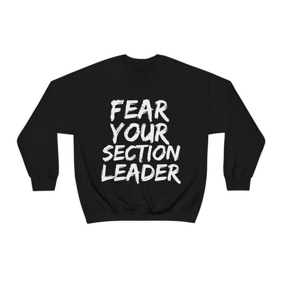Fear your section leader marching band march music Unisex Sweatshirt, S-2XL