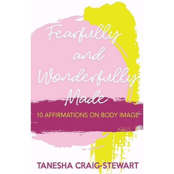 Fearfully and Wonderfully Made: 10 Affirmations on Body Image (Paperback)