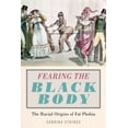 thumbnail image 1 of Pre-Owned Fearing the Black Body: The Racial Origins of Fat Phobia, 9781479886753, 1479886750, Paperback, First Edition edition, 1 of 1