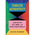 thumbnail image 1 of Fearless Authenticity: Lead Better, Sell More, and Speak Sensationally, (Hardcover), 1 of 1