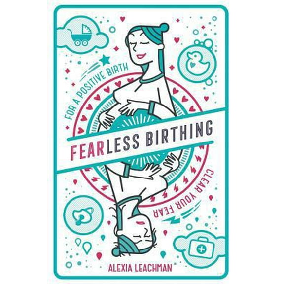 Pre-Owned Fearless Birthing: Clear Your Fears for a Positive Birth, 9781999891510, 1999891511, Paperback, 1 edition