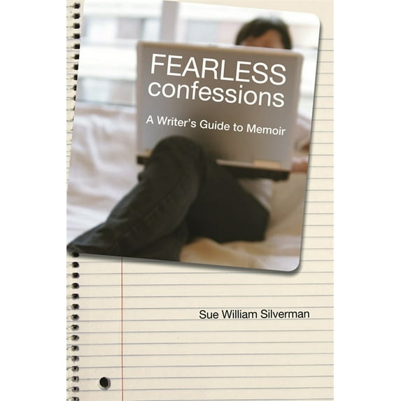Fearless Confessions: A Writer's Guide to Memoir, (Paperback)