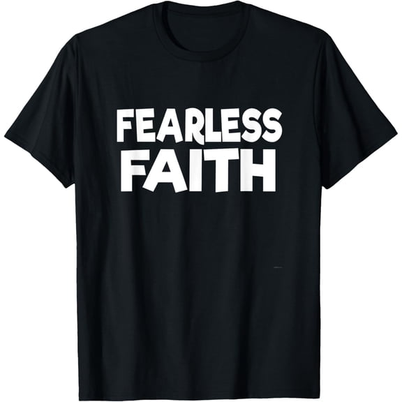 Fearless Faith Quote Phrase by ASJ T-Shirt
