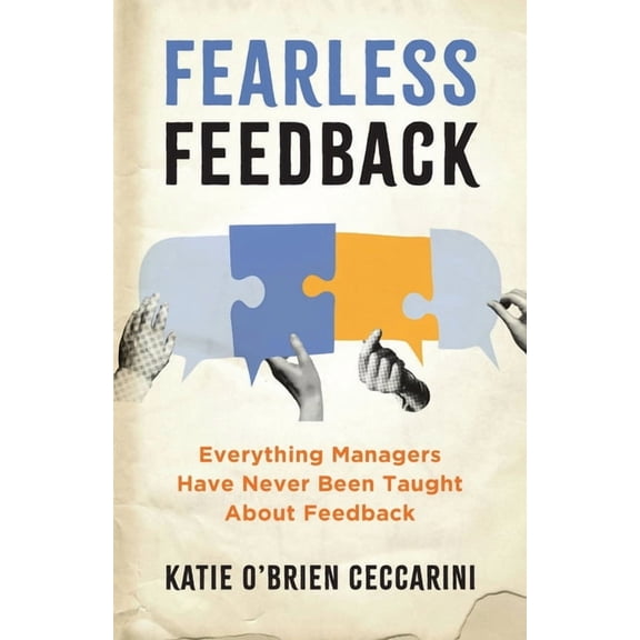 Fearless Feedback: Everything Managers Have Never Been Taught About Feedback, (Paperback)