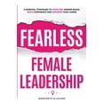thumbnail image 1 of Fearless Female Leadership: 9 Essential Strategies to overcome gender biases, build confidence and empower your career (Paperback), 1 of 1