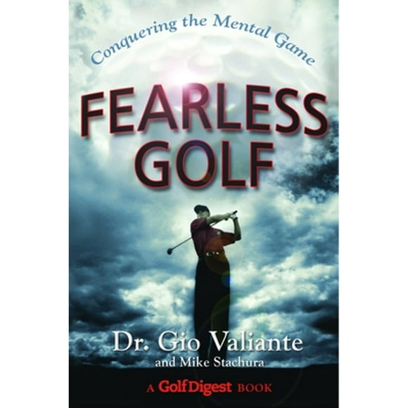 Pre-Owned Fearless Golf: Conquering the Mental Game (Hardcover 9780385511926) by Dr. Gio Valiante