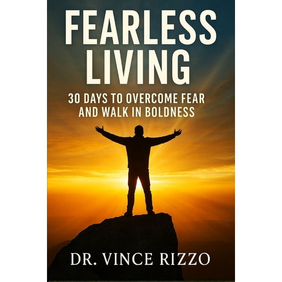 Fearless Living: 30 Days to Overcome Fear and Walk in Boldness, (Paperback)