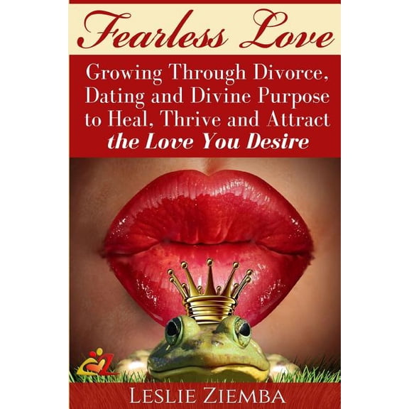 Fearless Love : Growing Through Divorce, Dating and Divine Purpose