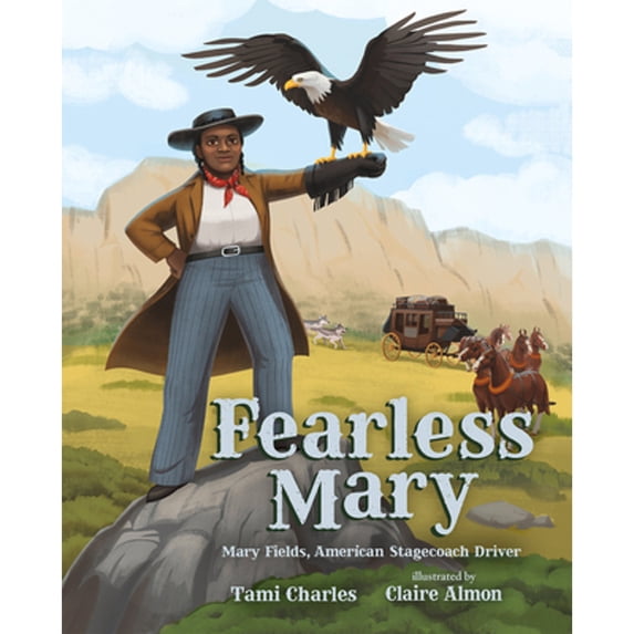 Pre-Owned Fearless Mary: Mary Fields, American Stagecoach Driver Hardcover