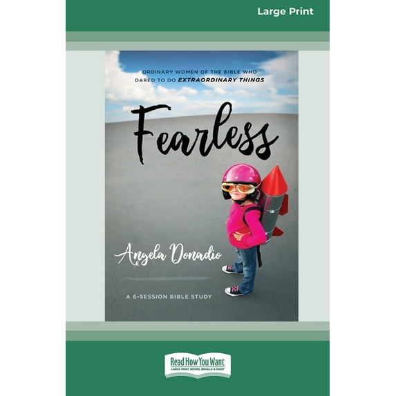 Fearless: Ordinary Women of the Bible who Dared to do Extraordinary Things (16pt Large Print Edition) (Paperback)