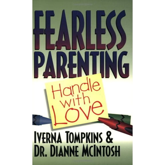 Pre-Owned Fearless Parenting: Handle With Love (1 John 4:18) (Paperback) 0882706918 9780882706917