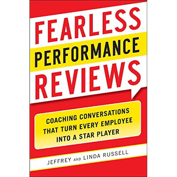 Pre-Owned Fearless Performance Reviews: Coaching Conversations That Turn Every Employee Into a Star Player (Paperback) 0071804722 9780071804721