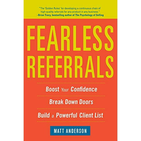 Pre-Owned Fearless Referrals: Boost Your Confidence, Break Down Doors, and Build a Powerful Client List (Paperback) 0071782877 9780071782876