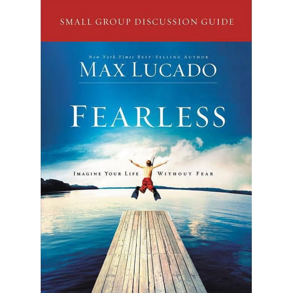 Fearless Small Group Bible Study Discussion Guide: Imagine Your Life Without Fear, (Paperback)
