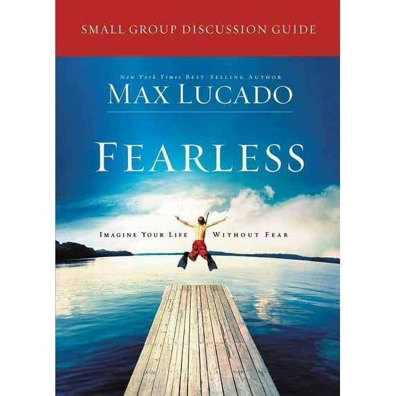 Fearless Small Group Bible Study Discussion Guide: Imagine Your Life Without Fear, (Paperback)
