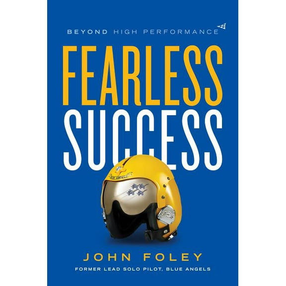 Fearless Success: Beyond High Performance, (Hardcover)