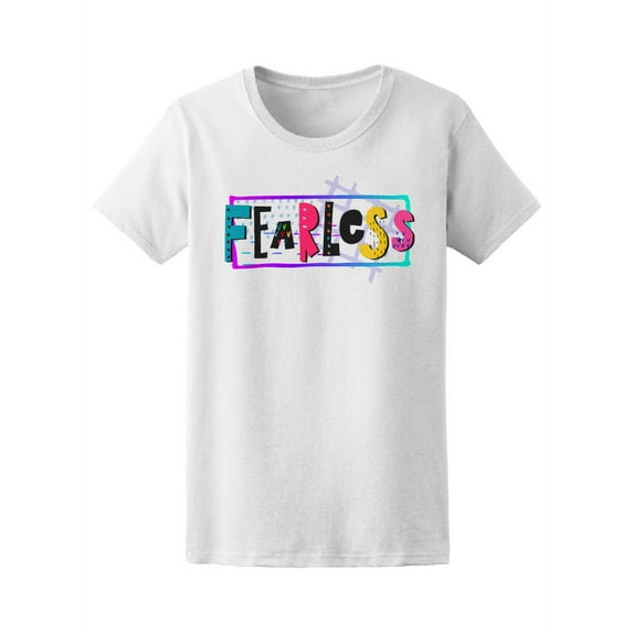 Fearless Weird Quote Graphic T-Shirt Women -Image by Shutterstock, Female Large