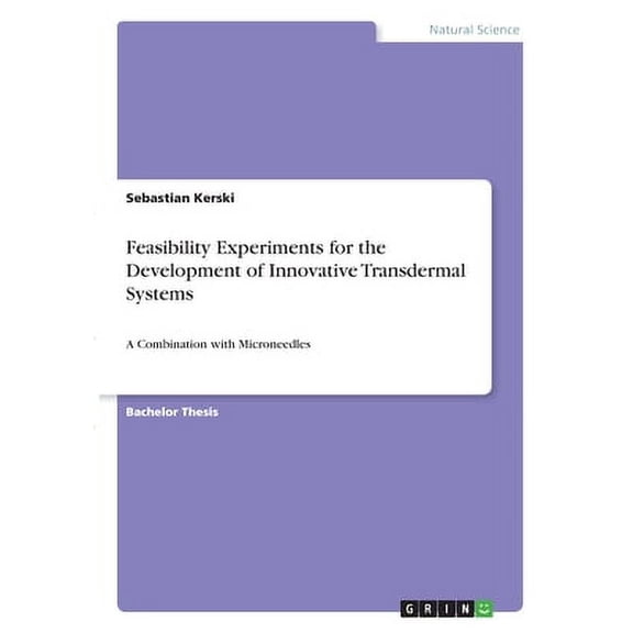 Feasibility Experiments for the Development of Innovative Transdermal Systems: A Combination with Microneedles Paperback 3346286533 9783346286536 Sebastian Kerski