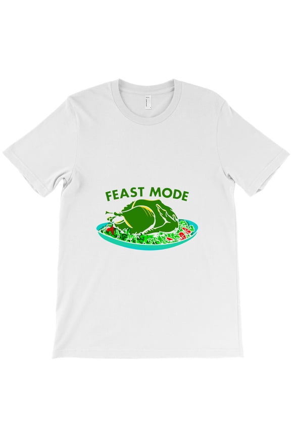 Feast Mode, Funny Thanksgiving Food Lover's Graphic Design - Trending Now G10029 Unisex T-Shirt, Up to Size 5XL