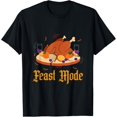 Feast Mode Is Already On Chicken Meat Roasted TShirt