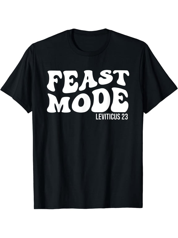 Feast Mode Leviticus 23 Feasts Of The Lord Biblical Holidays T-Shirt