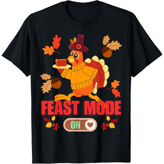 Feast Mode On Funny Turkey Thanksgiving Party Family Squad T-Shirt