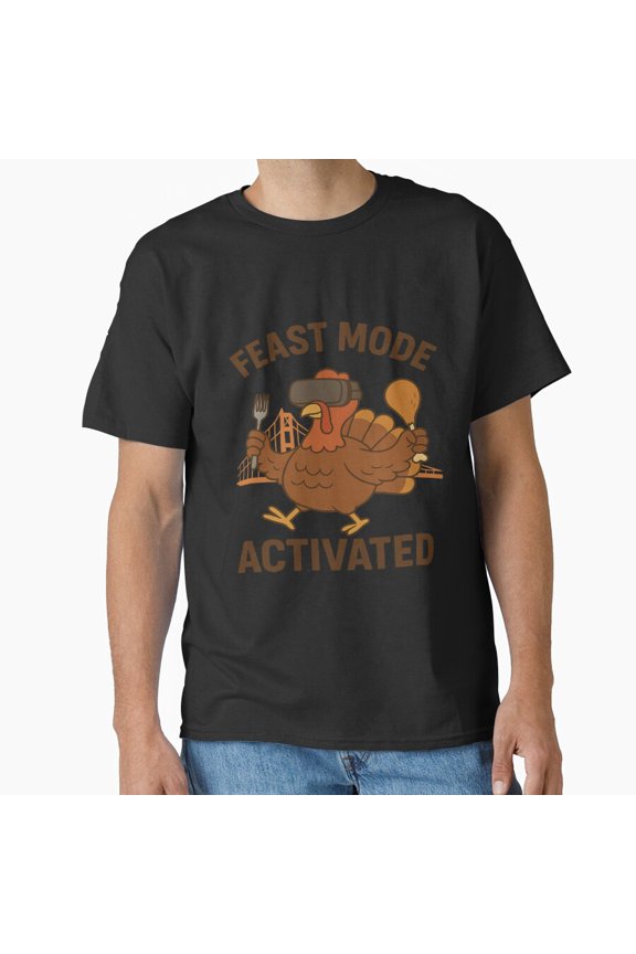 Feast Mode: San Francisco Thanksgiving, Funny Holiday Turkey, G31150 Unisex T-Shirt, Up to Size 5XL