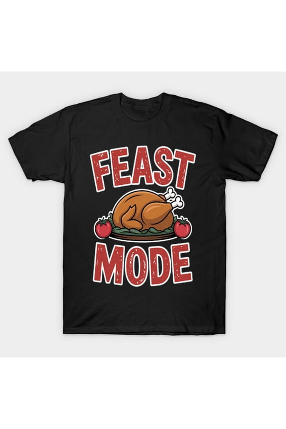 Feast Mode Thanksgiving Family Matching Graphic G1749 Unisex T-Shirt, Up to Size 5XL