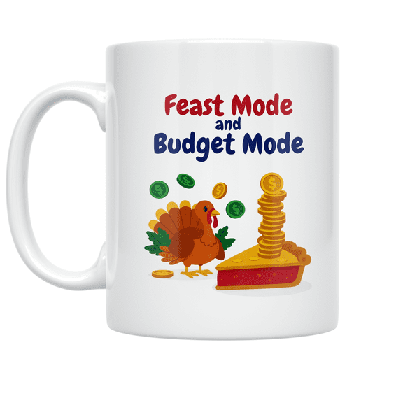 Feast Mode and Budget Mode - Holiday Budgeting Enthusiast - 11 oz Ceramic Coffee Mug