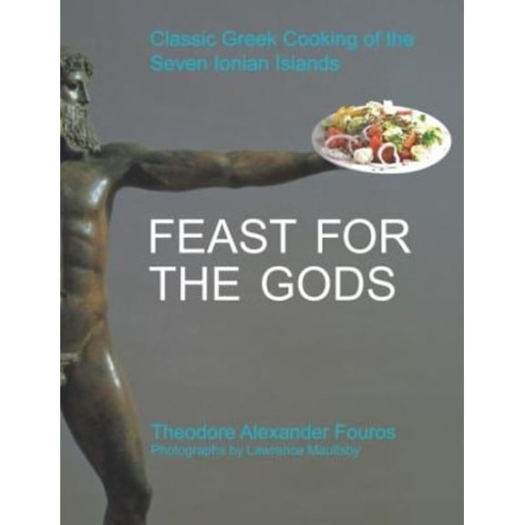 Pre-Owned Feast for the Gods: Classic Greek Cooking of the Seven Ionian Islands (Hardcover) by Theodore Alexander Fouros