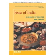 Feast of India A Legacy of Recipes and Fables, Paperback