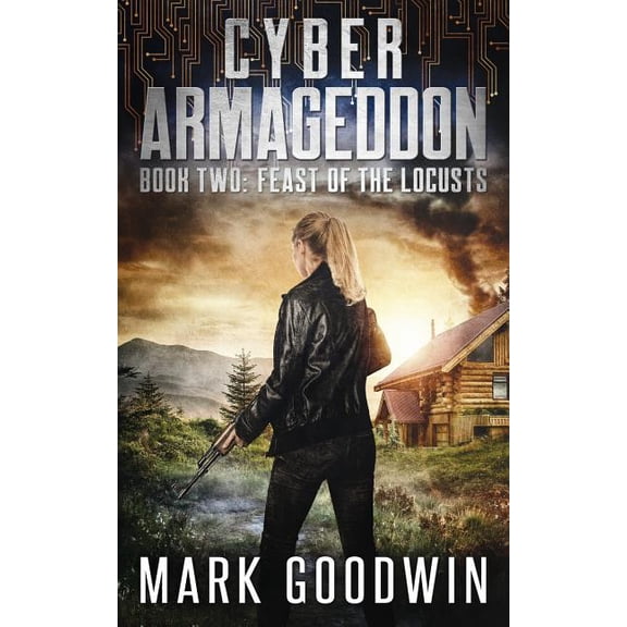 Cyber Armageddon: Feast of the Locusts: A Post-Apocalyptic Techno-Thriller (Paperback)