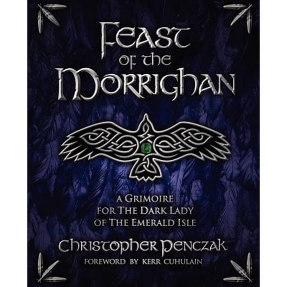 Pre-Owned Feast of the Morrighan (Paperback 9780982774366) by Christopher Penczak