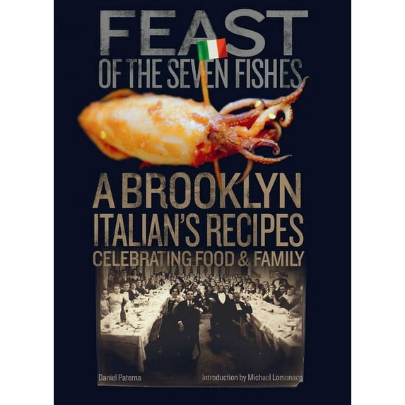Feast of the Seven Fishes: A Brooklyn Italian's Recipes Celebrating Food and Family, (Hardcover)