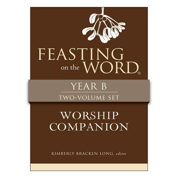Feasting on the Word Worship Companion, Year B - Two-Volume Set: Liturgies for Year B, (Hardcover)