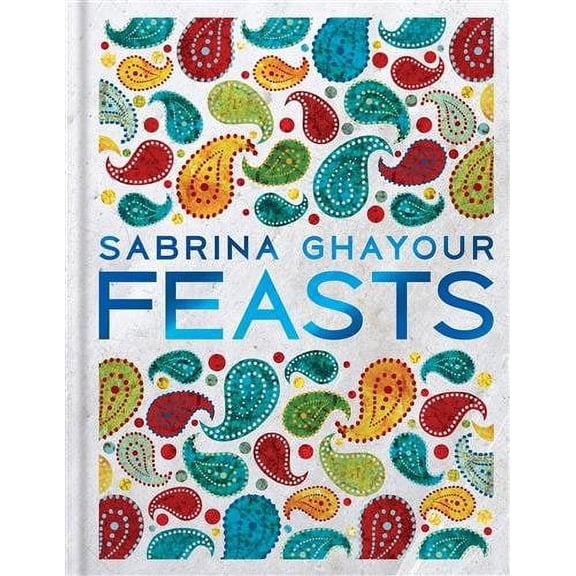 Feasts By Sabrina Ghayour - Non Fiction - Hardback