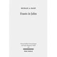 thumbnail image 1 of Feasts in John: Jewish Festivals and Jesus' Hour in the Fourth Gospel (Paperback), 1 of 1