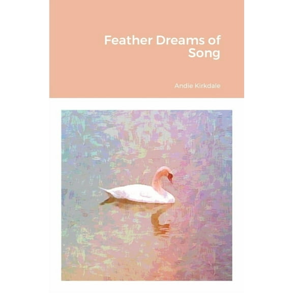 Feather Dreams of Song, (Paperback)