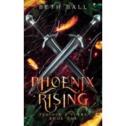 Feather & Flame Phoenix Rising, Book 1, Paperback