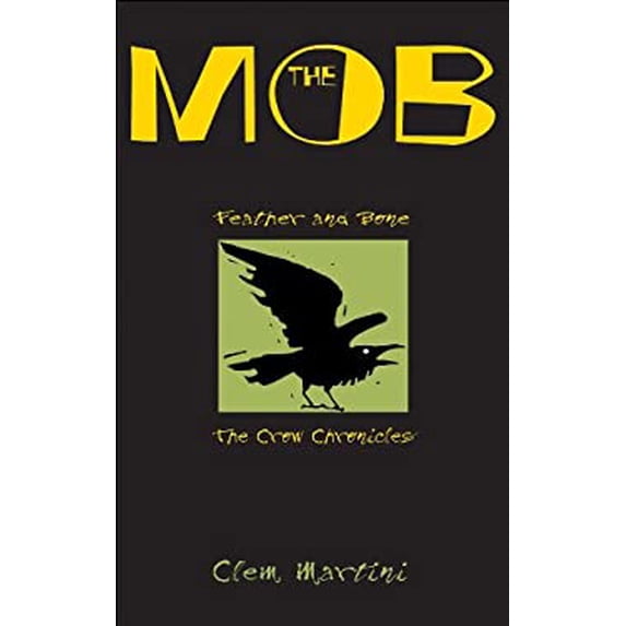 Pre-Owned The Mob: Feather and Bone (The Crow Chronicles) (Hardcover) 1553375742 9781553375746