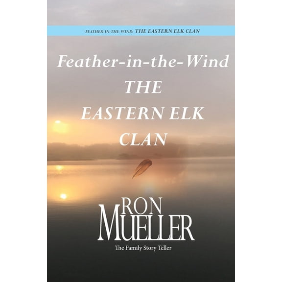 Feather-in-Wind: The Eastern Elk Clan: The Eastern Elk, (Paperback)