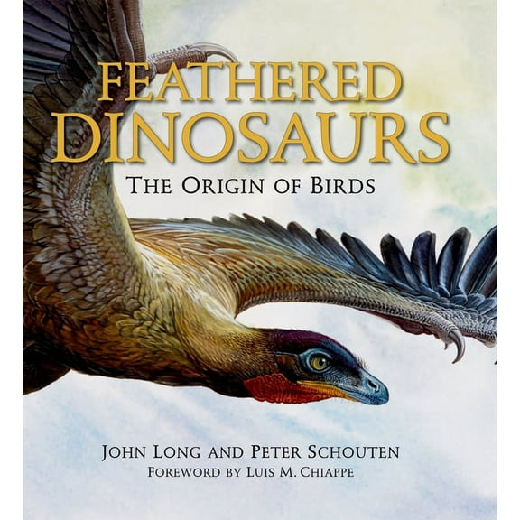 Feathered Dinosaurs: The Origin of Birds, (Hardcover)